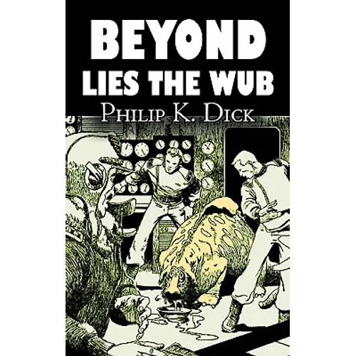 Beyond Lies the Wub by Philip K. Dick, Science Fiction, Fantasy