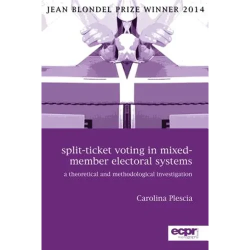 Split-Ticket Voting in Mixed-Member Electoral Systems: A Theoretical and Methodological Investigation - Paperback