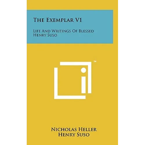 The Exemplar V1: Life And Writings Of Blessed Henry Suso - Hardcover