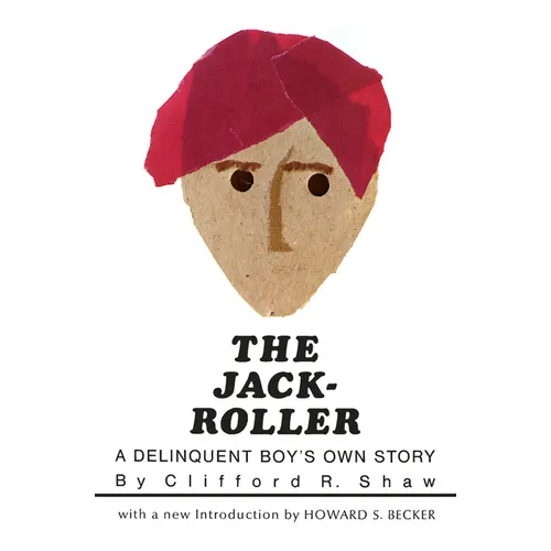 The Jack-Roller: A Delinquent Boy's Own Story