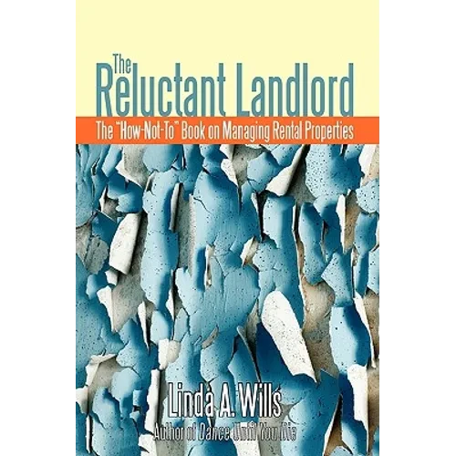 The Reluctant Landlord: The How-Not-To Book on Managing Rental Properties - Paperback