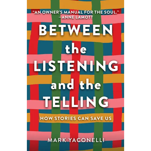 Between the Listening and the Telling: How Stories Can Save Us