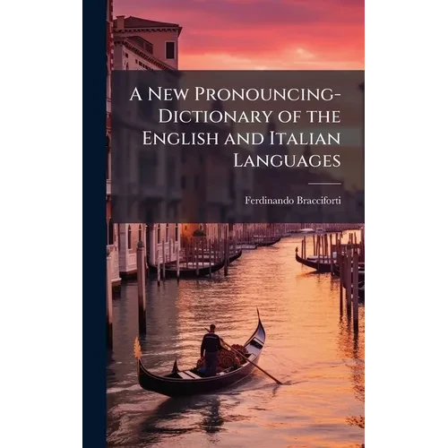 A New Pronouncing-Dictionary of the English and Italian Languages - Hardcover