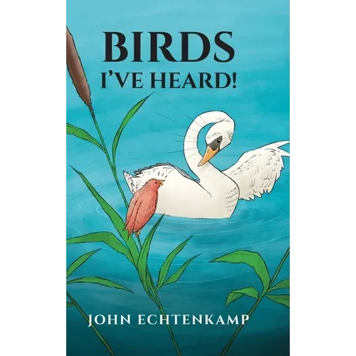 Birds I've Heard! - Hardcover