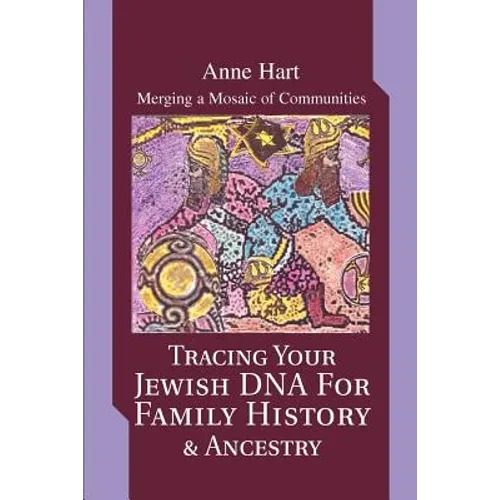Tracing Your Jewish DNA for Family History & Ancestry: Merging a Mosaic of Communities - Paperback