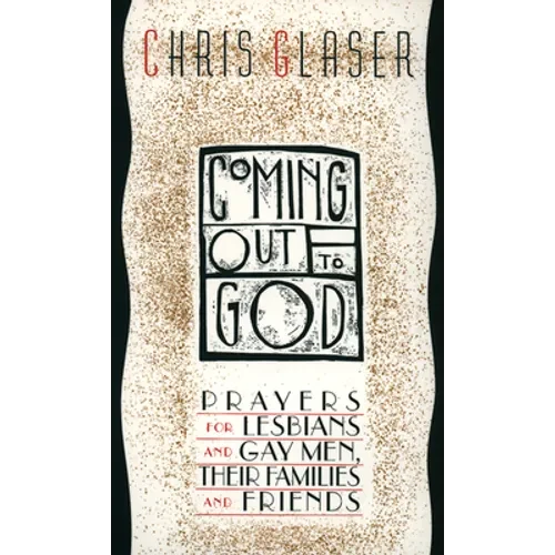 Coming Out to God: Prayers for Lesbians and Gay Men, Their Families and Friends - Paperback