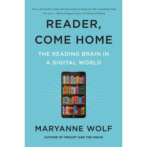 Reader, Come Home: The Reading Brain in a Digital World - Paperback