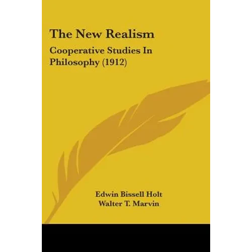 The New Realism: Cooperative Studies In Philosophy (1912) - Paperback