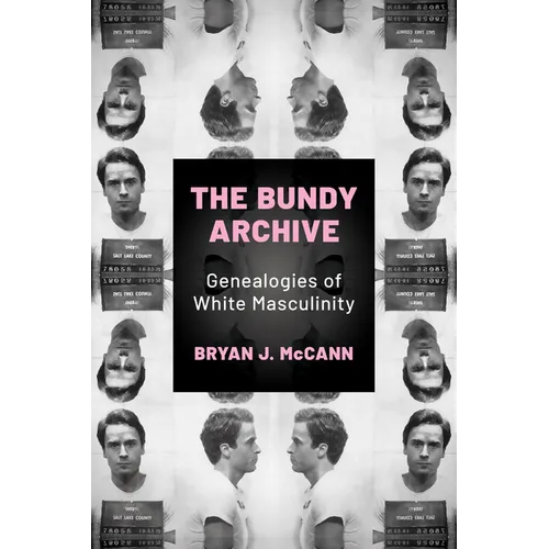 Bundy Archive: Genealogies of White Masculinity