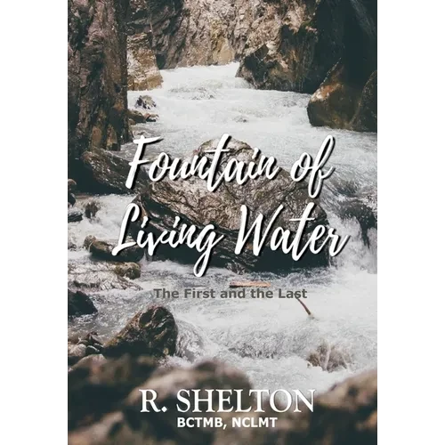 Fountain of Living Water: The First and the Last - Hardcover