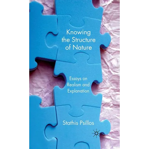 Knowing the Structure of Nature: Essays on Realism and Explanation - Hardcover - IBook Store