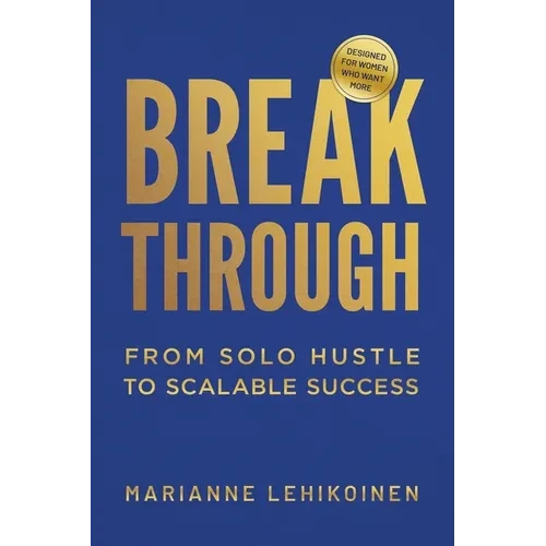 Breakthrough: From Solo Hustle to Scalable Success - Paperback