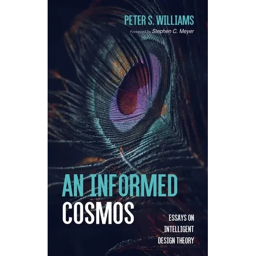 An Informed Cosmos: Essays on Intelligent Design Theory - Hardcover