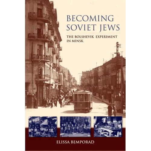 Becoming Soviet Jews: The Bolshevik Experiment in Minsk - Paperback - IBook Store