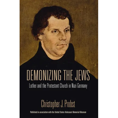 Demonizing the Jews: Luther and the Protestant Church in Nazi Germany - Paperback - IBook Store