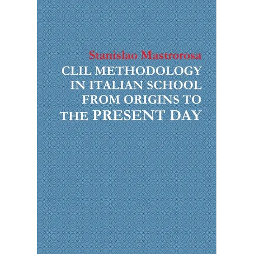 CLIL Methodology in Italian School from Origins to the Present Day - Paperback - IBook Store