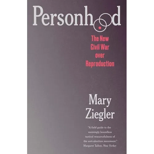 Personhood: The New Civil War Over Reproduction - Paperback