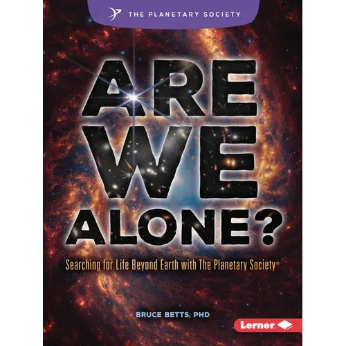 Are We Alone?: Searching for Life Beyond Earth with the Planetary Society (R) - Paperback