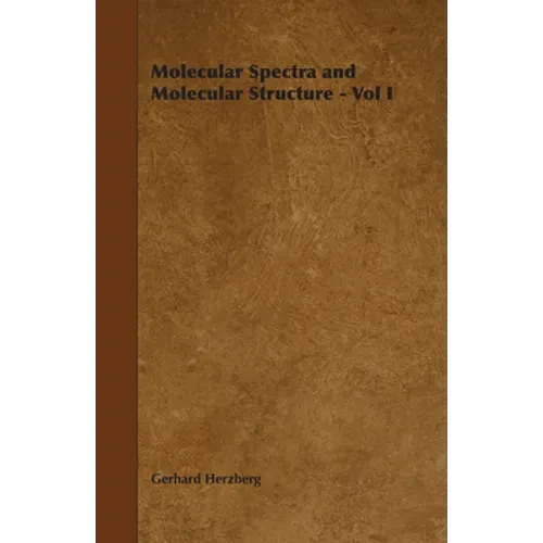 Molecular Spectra and Molecular Structure - Vol I - Hardcover