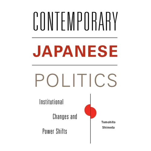Contemporary Japanese Politics: Institutional Changes and Power Shifts - Paperback - IBook Store