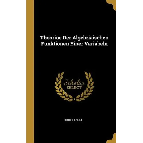 Theorioe Der Algebriaischen Funktionen Einer Variabeln