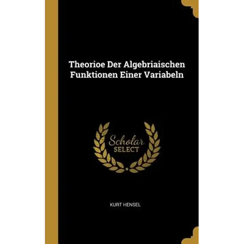 Theorioe Der Algebriaischen Funktionen Einer Variabeln - Hardcover