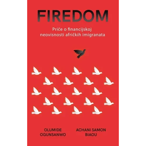 Firedom: Priče o financijskoj neovisnosti afričkih imigranata - Hardcover