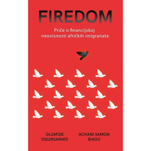 Firedom: Priče o financijskoj neovisnosti afričkih imigranata - Hardcover