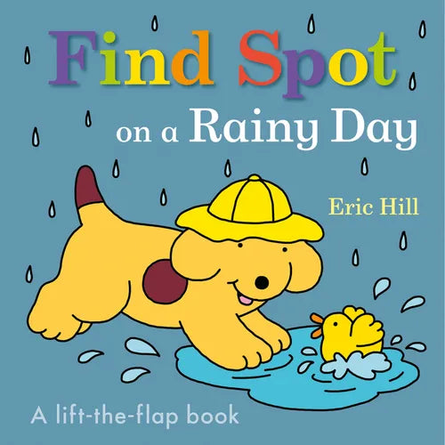Find Spot on a Rainy Day: A Lift-The-Flap Book - Board Book - IBook Store
