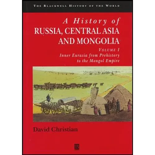 A History of Russia, Central Asia and Mongolia, Volume I: Inner Eurasia from Prehistory to the Mongol Empire