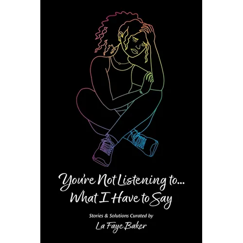 You're Not Listening to... What I Have to Say - Paperback - IBook Store