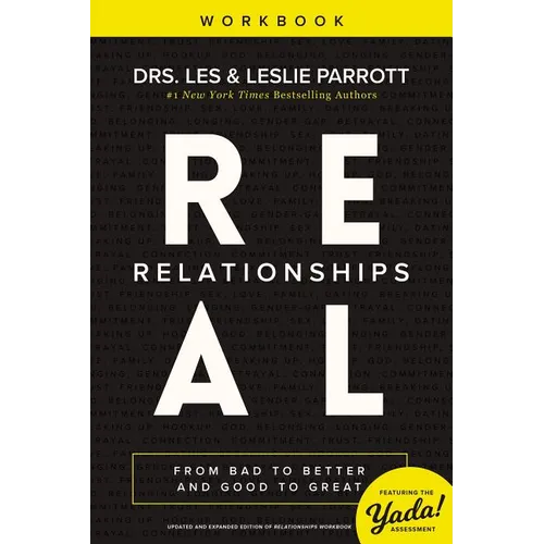 A Real Relationships Workbook: From Bad to Better and Good to Great