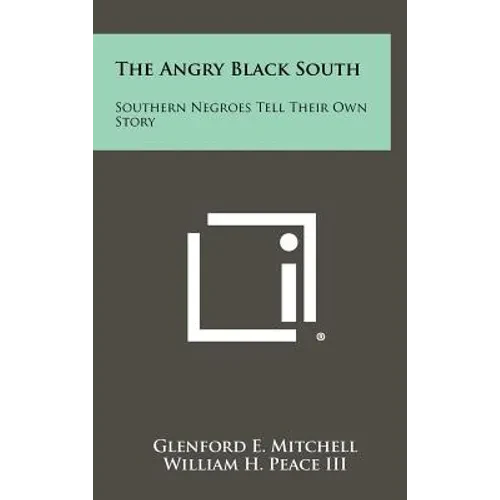 The Angry Black South: Southern Negroes Tell Their Own Story - Hardcover