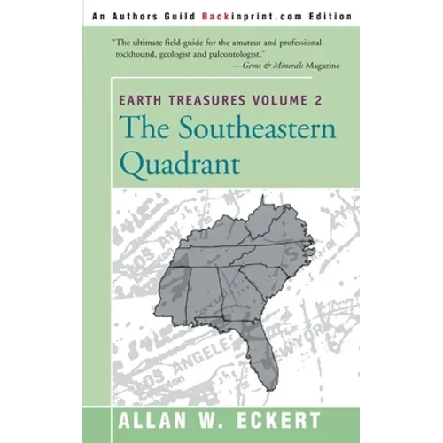Earth Treasures, Vol. 2: Southeastern Quandrant: Alabama, Florida, Georgia, Kentucky, Mississippi, North Carolina, South Carolina, Tennessee, V - Paperback
