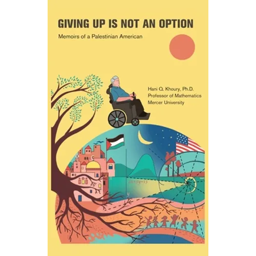 Giving Up Is Not an Option: Memoirs of a Palestinian American - Hardcover - IBook Store
