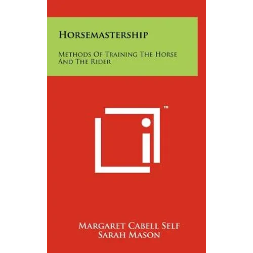 Horsemastership: Methods Of Training The Horse And The Rider - Hardcover