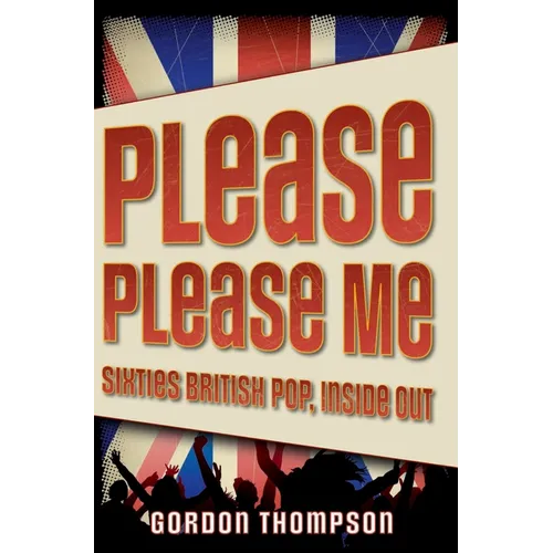 Please Please Me: Sixties British Pop, Inside Out - Paperback - IBook Store