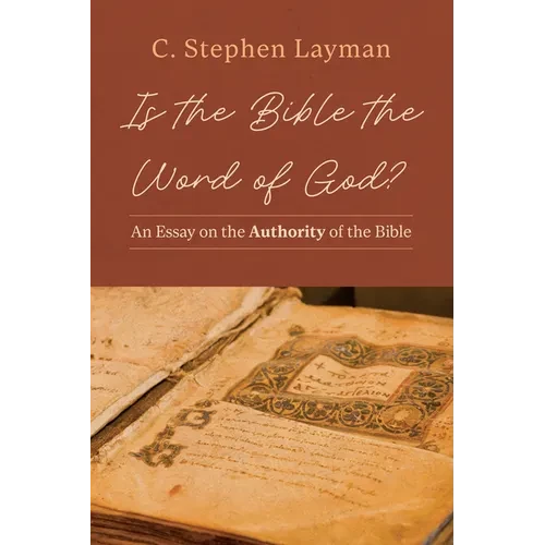 Is the Bible the Word of God?: An Essay on the Authority of the Bible - Hardcover
