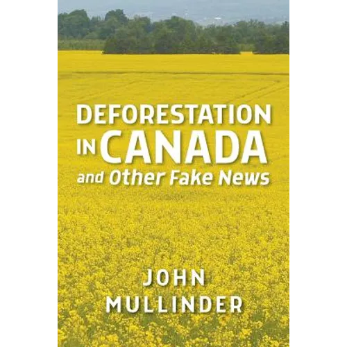 Deforestation in Canada and Other Fake News - Paperback - IBook Store