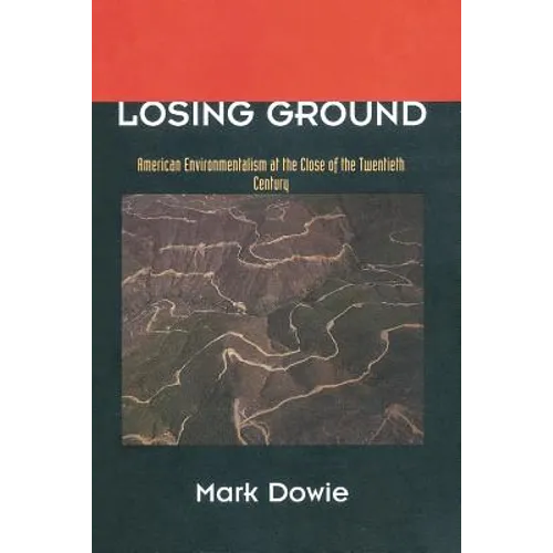Losing Ground: American Environmentalism at the Close of the Twentieth Century - Paperback - IBook Store