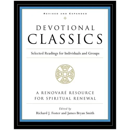Devotional Classics: Revised Edition: Selected Readings for Individuals and Groups - Paperback