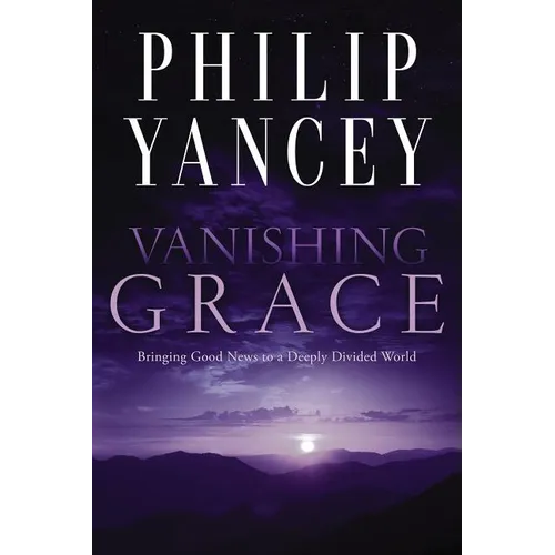 Vanishing Grace: Bringing Good News to a Deeply Divided World