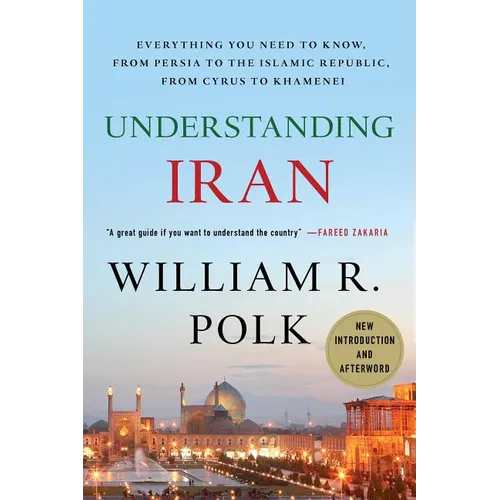 Understanding Iran: Everything You Need to Know, from Persia to the Islamic Republic, from Cyrus to Khamenei - Paperback - IBook Store