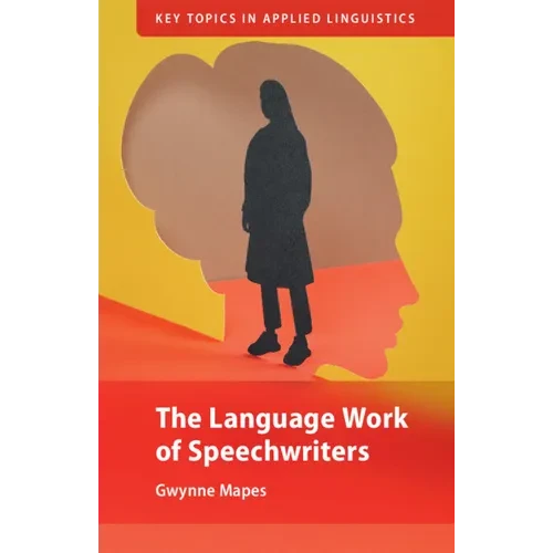 The Language Work of Speechwriters - Hardcover