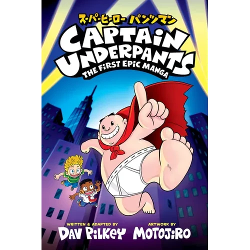 Captain Underpants: The First Epic Manga (from the Creator of Dog Man) - Hardcover