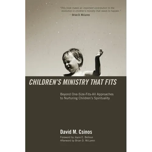 Children's Ministry That Fits: Beyond One-Size-Fits-All Approaches to Nurturing Children's Spirituality - Hardcover