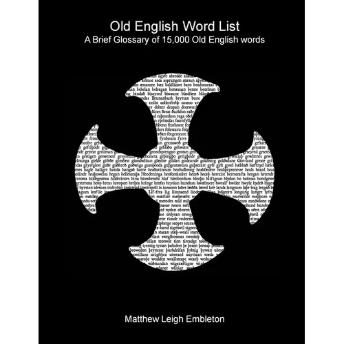Old English Word List: A Brief Glossary of 15,000 words - Paperback