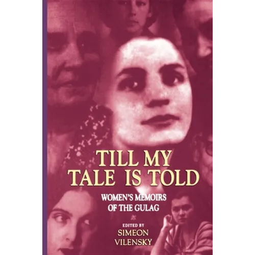 Till My Tale Is Told: Women's Memoirs of the Gulag - Paperback - IBook Store