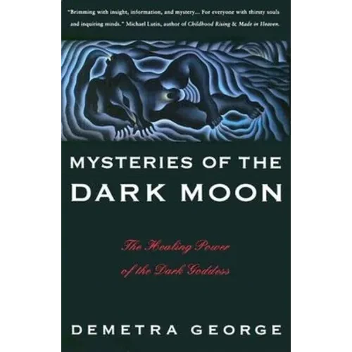 Mysteries of the Dark Moon: The Healing Power of the Dark Goddess