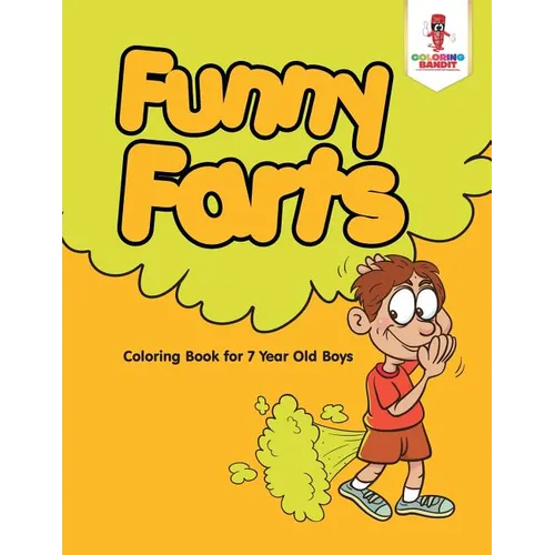 Funny Farts: Coloring Book for 7 Year Old Boys - Paperback - IBook Store